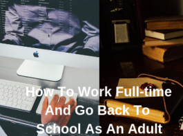 How To Work Full-time And Go Back To School As An Adult — Part II