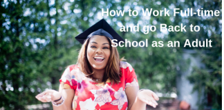 How to Work Full-time and go Back to School as an Adult — Part III