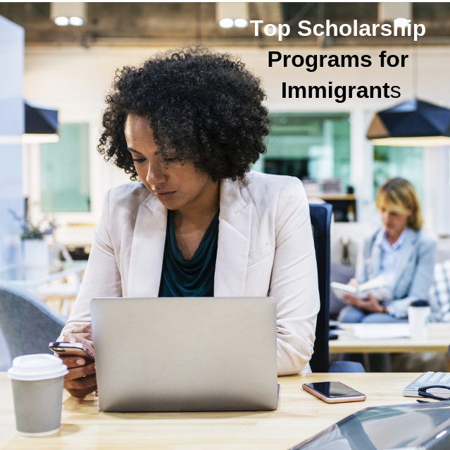 Top Scholarship Programs for Immigrants Afro Gist Media