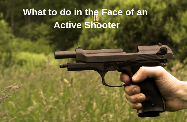 What to do in the Face of an Active Shooter