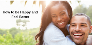 How to be Happy and Feel Better in the Here and Now