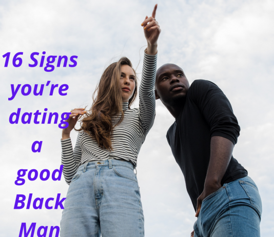 16 Signs You’re Dating a Good Black Man